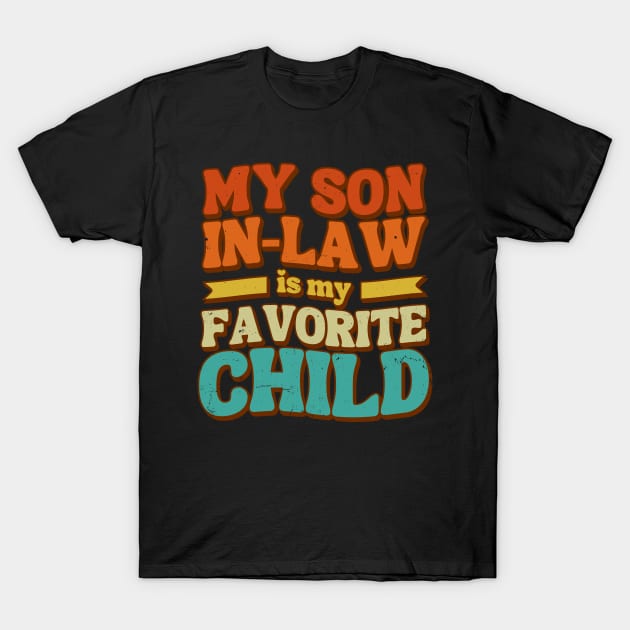 my favorite child is my son in law T-Shirt by Pharmacy Tech Gifts